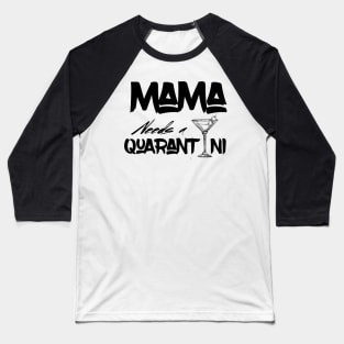 Mama needs a quarantini Baseball T-Shirt